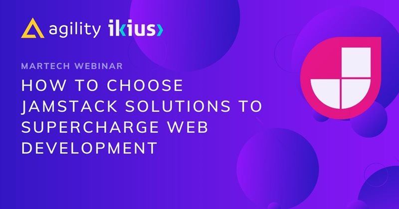 Webinar: How to Choose Jamstack Solutions that Will Supercharge Your Web Development