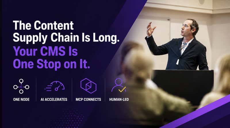 The Content Supply Chain Is Long. Your CMS Is One Stop on It.