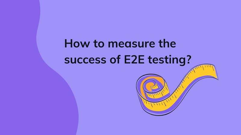 How to measure the success of E2E testing? on agilitycms.com