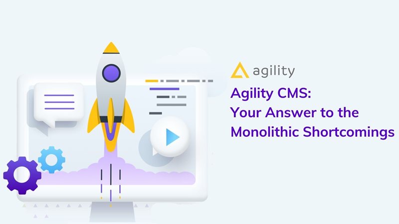 An answer to the Monolithic Shortcomings- Agility CMS