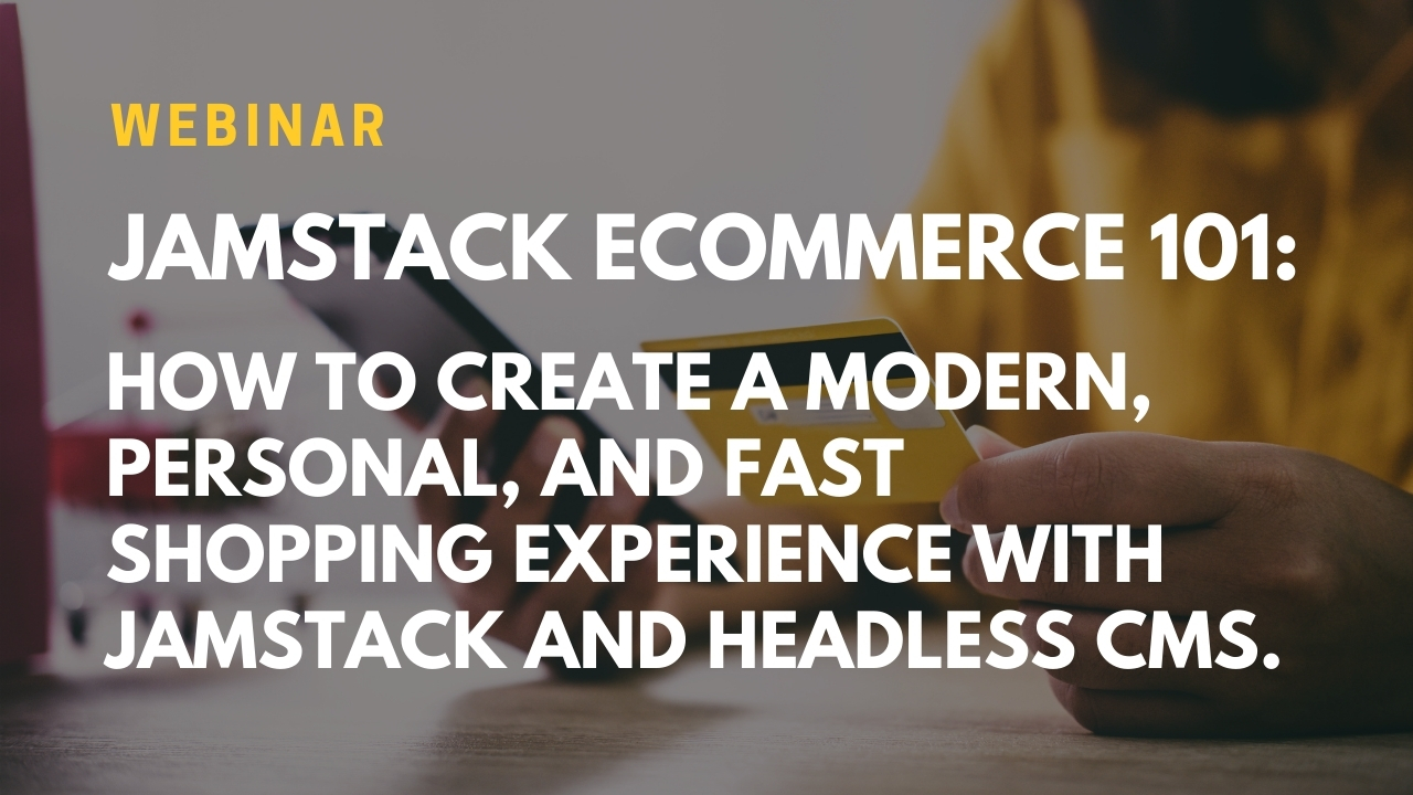 Video JAMstack Ecommerce 101