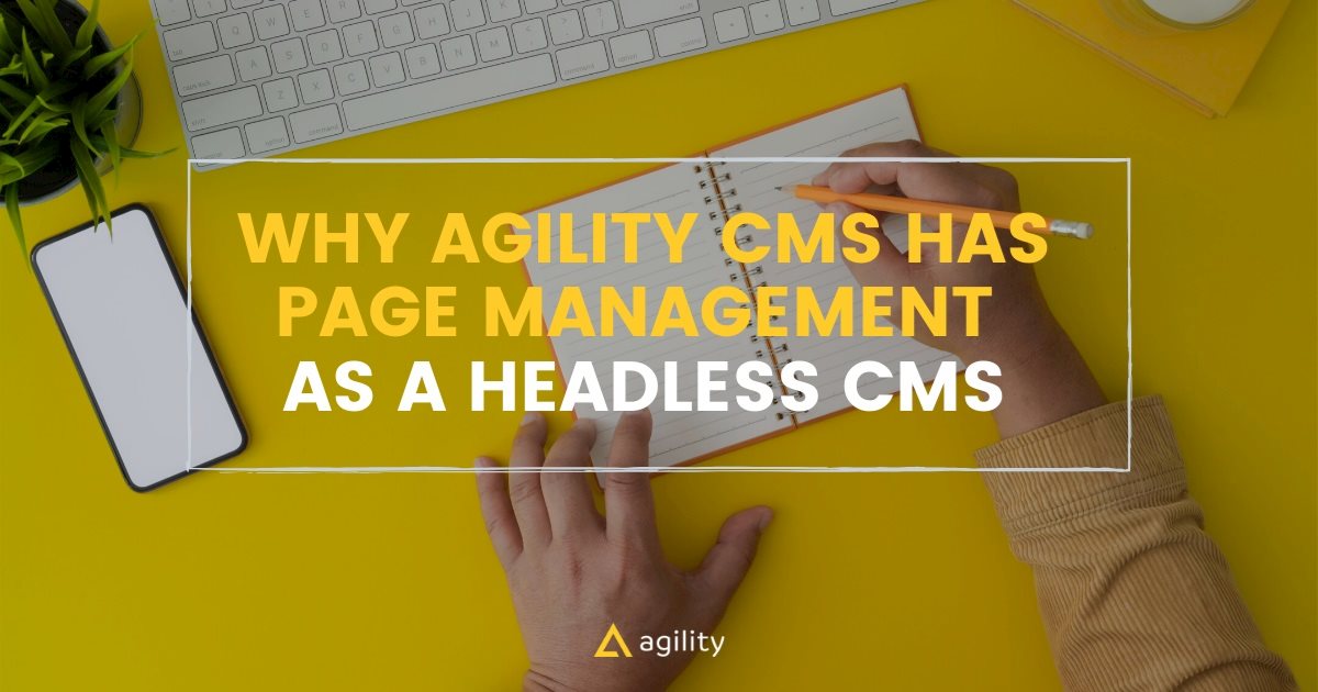 Why Agility Includes Page Management with its Headless APIs